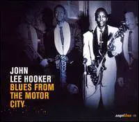 John Lee Hooker : Blues from the Motor City